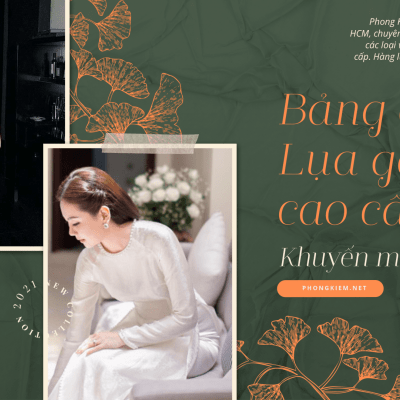 Bảng giá sỉ, lẻ vải gấm lụa cao cấp tại Phong Kiêm (Khuyến mãi tháng 4-2021)